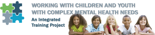Working with Children & Youth with Complex Mental Health Needs