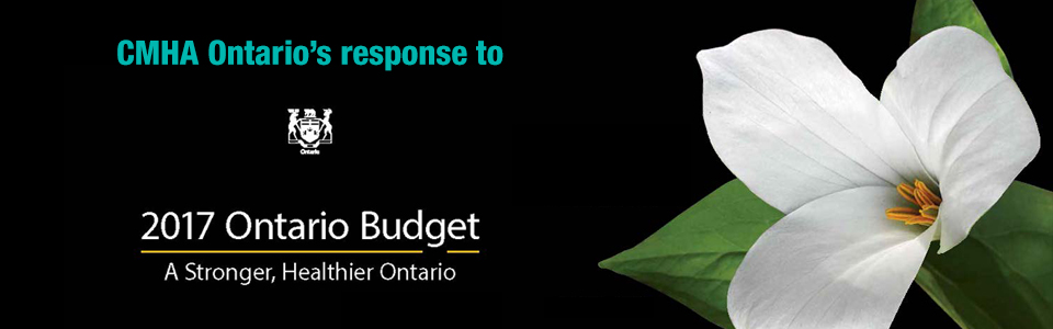 CMHA Ontario’s response to 2017 Ontario Budget