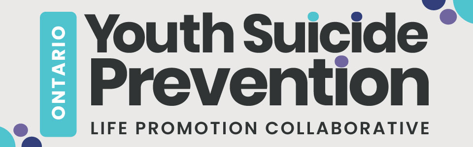 Ontario Youth Suicide Prevention Life Promotion Collaborative